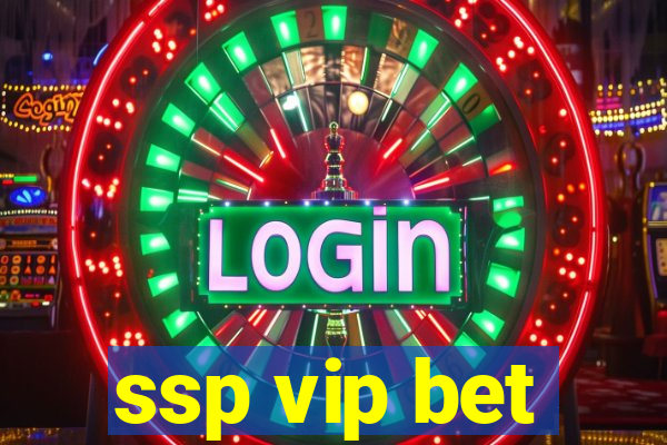 ssp vip bet